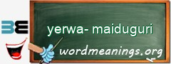 WordMeaning blackboard for yerwa-maiduguri